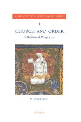 Church and Order. A Reformed Perspective (Canon Law Monograph Series)