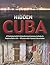 Hidden Cuba: A Photojournalist's Unauthorized Journey to Cuba to Capture Daily Life: 50 Years After Castro's Revolution