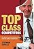 Top Class Competitors: How Nations, Firms, and Individuals Succeed in the New World of Competitiveness