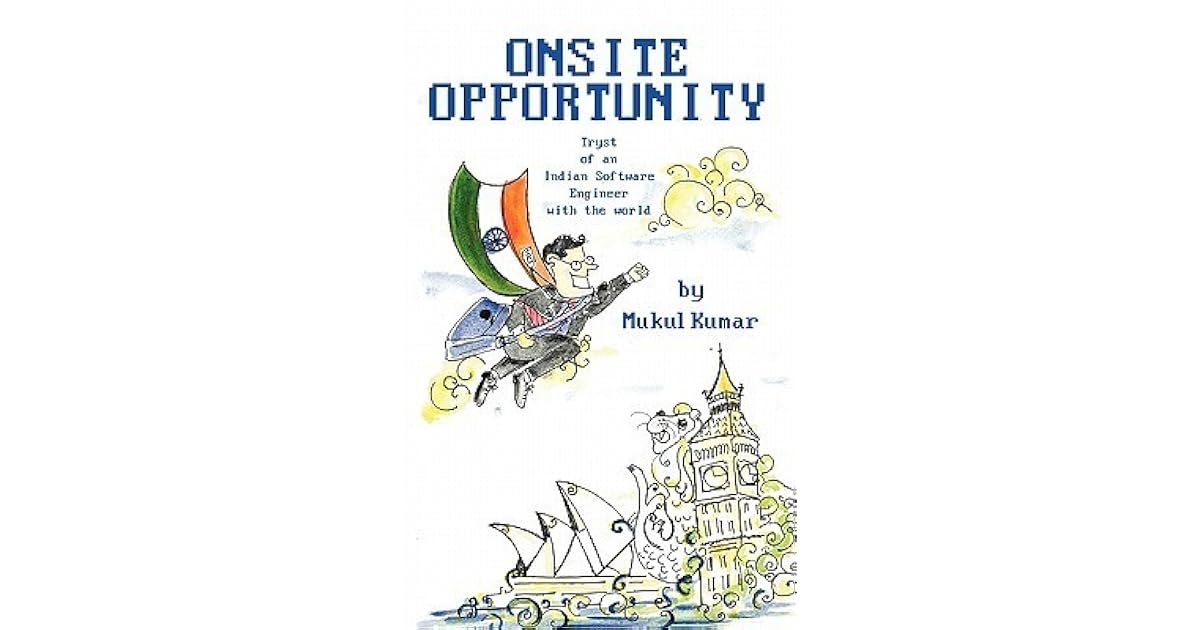 Onsite Opportunity Tryst of an Indian Software Engineer with the World
