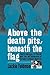 Above the Death Pits, Beneath the Flag by Jackie Feldman