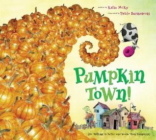 Pumpkin Town! Or, Nothing Is Better and Worse Than Pumpkins (Hardcover)