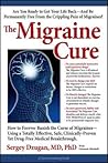 The Migraine Cure: How to Forever Banish the Curse of Migraines