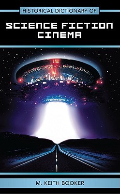 Historical Dictionary of Science Fiction Cinema (Historical Dictionaries of Literature and the Arts)