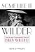Some Like It Wilder: The Life and Controversial Films of Billy Wilder