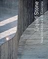Liquid Stone: New Architecture in Concrete