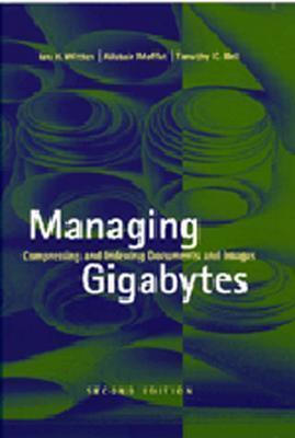 Managing Gigabytes: Compressing and Indexing Documents and Images (Hardcover)