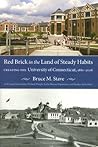 Red Brick in the Land of Steady Habits: Creating the University of Connecticut, 1881-2006