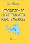 Introduction to Large Truncated Toeplitz Matrices (Universitext)