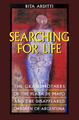 Searching for Life: The Grandmothers of the Plaza de Mayo and the Disappeared Children of Argentina (Paperback)