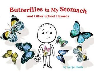 Butterflies In My Stomach And Other School Hazards By Serge Bloch