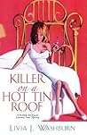Killer on a Hot Tin Roof by Livia J. Washburn