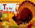 T is for Turkey: A True Thanksgiving Story