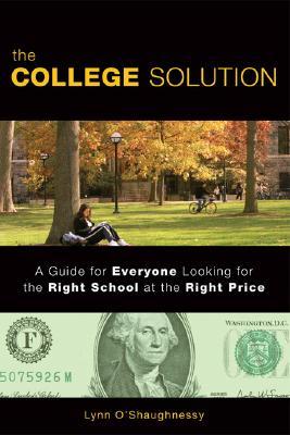 The College Solution: A Guide for Everyone Looking for the Right School at the Right Price (Paperback)