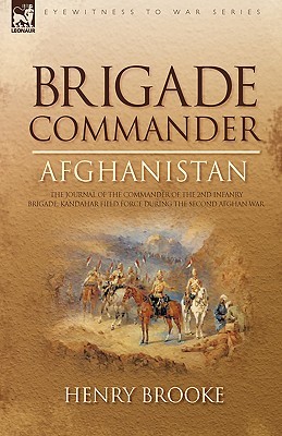 Brigade Commander: Afghanistan-The Journal of the Commander of the 2nd Infantry Brigade, Kandahar Field Force During the Second Afghan Wa (Hardcover)
