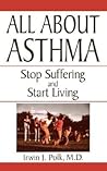 All About Asthma: Stop Suffering And Start Living