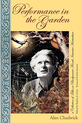 Performance in the Garden: A Collection of Talks on Biodynamic French Intensive Horticulture (Paperback)