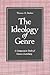 The Ideology of Genre: A Comparative Study of Generic Instability (Volume 0)