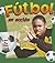 Futbol En Accion / Soccer in Action (Deportes En Accion / Sports in Action) (Spanish Edition)