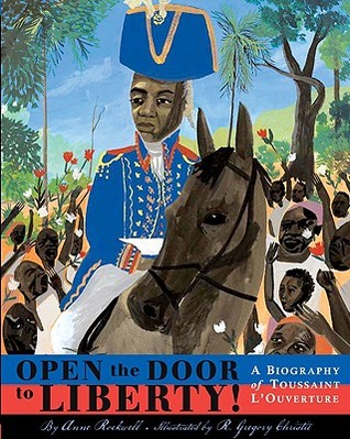 Open the Door to Liberty!: A Biography of Toussaint L'Ouverture (Hardcover)
