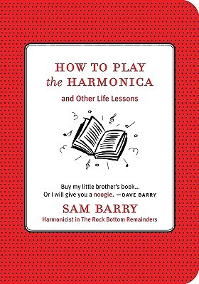 How To Play the Harmonica: and Other Life Lessons (Paperback)