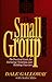 The Small Group Book by Dale Galloway