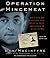 Operation Mincemeat: How a Dead Man and a Bizarre Plan Fooled the Nazis and Assured an Allied Victory