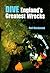 Dive England's Greatest Wrecks