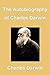 The Autobiography of Charles Darwin: From the Life and Letters of Charles Darwin