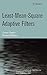 Least-Mean-Square Adaptive Filters (Adaptive and Cognitive Dynamic Systems: Signal Processing, Learning, Communications and Control)