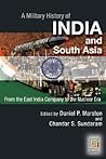 A Military History of India and South Asia: From the East India Company to the Nuclear Era