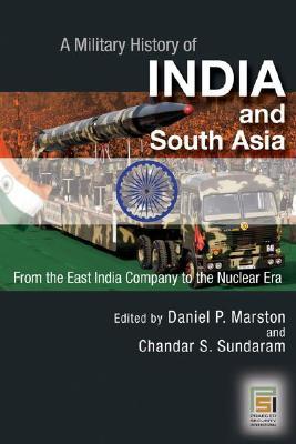 A Military History of India and South Asia: From the East India Company to the Nuclear Era (Hardcover)