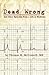 Dead Wrong:  And Other Episodes From a Life of Medicine