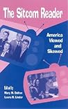 The Sitcom Reader: America Viewed and Skewed