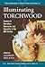 Illuminating Torchwood: Essays on Narrative, Character and Sexuality in the BBC Series (Critical Explorations in Science Fiction and Fantasy, 21)