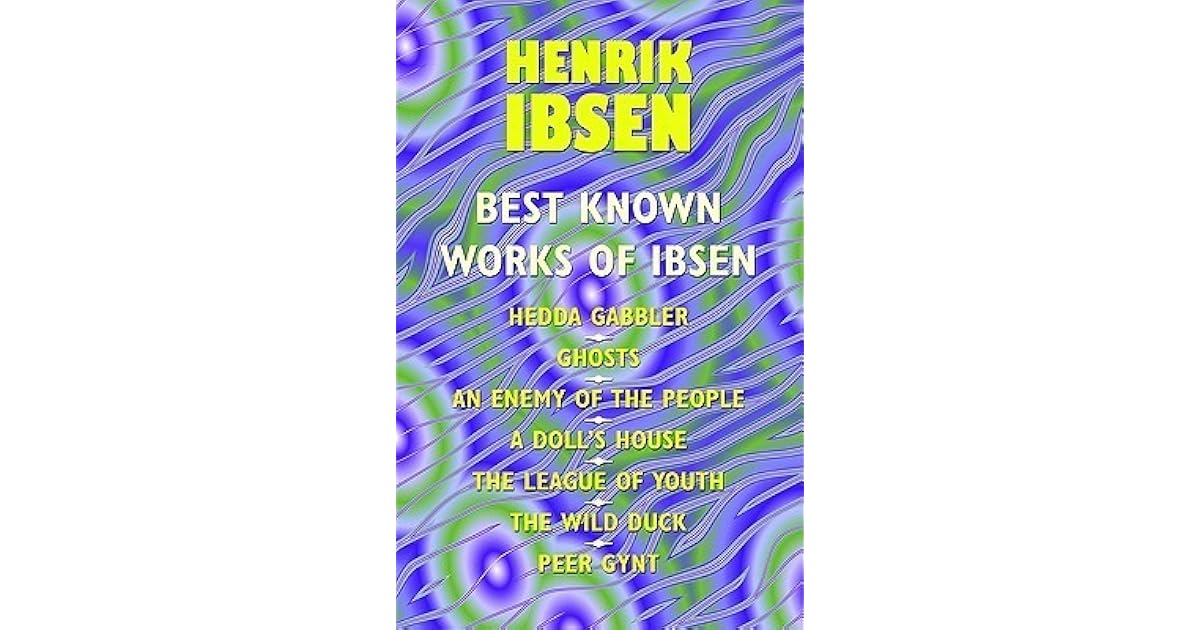 Best Known Works: Hedda Gabler / Ghosts / An Enemy of the People / A