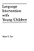 Language Intervention With Young Children