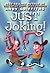Just Joking!
