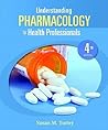 Understanding Pharmacology for Health Professionals (4th Edition) Understanding Pharmacology for Health Professionals (4th Edition)