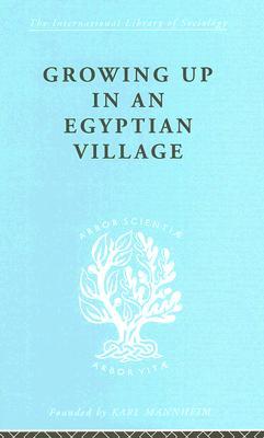 Growing Up in an Egyptian Village (International Library of Sociology)