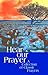 Hear Our Prayer: A Collection Of Classic Prayers