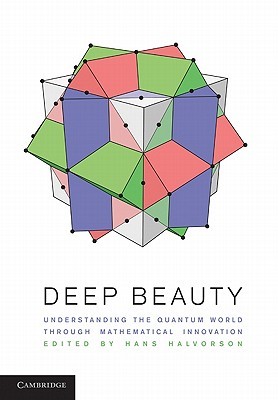 Deep Beauty: Understanding the Quantum World through Mathematical Innovation (Hardcover)