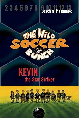 Kevin the Star Striker (The Wild Soccer Bunch, #1)