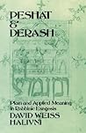 Peshat and Derash: Plain and Applied Meaning in Rabbinic Exegesis Peshat and Derash: Plain and Applied Meaning in Rabbinic Exegesis