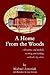 A Home From the Woods: Adventures and methods restoring and building authentic log cabins