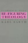 Re-Figuring Theology: The Rhetoric of Karl Barth (Rhetoric Theology (Dis))