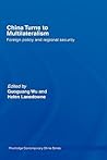 China Turns to Multilateralism: Foreign Policy and Regional Security (Routledge Contemporary China Series)