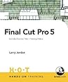 Final Cut Pro 5: Includes Exercise Files and Demo Movies