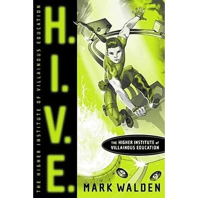 H I V E Higher Institute Of Villainous Education By Mark Walden