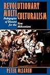 Revolutionary Multiculturalism: Pedagogies of Dissent for the New Millennium (The Edge, Critical Studies in Educational Theory)